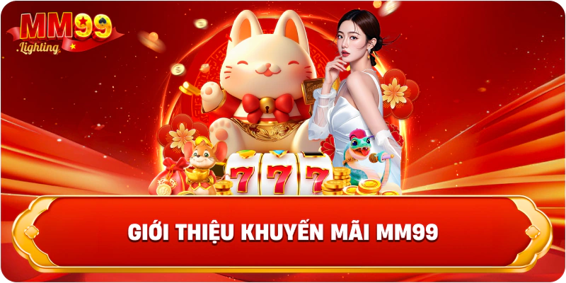 giới thiệu tổng quan về khuyến mãi mm99 giới thiệu tổng quan về khuyến mãi mm99