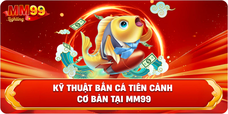 hướng dẫn kỹ thuật bắn cá tiên cảnh hướng dẫn kỹ thuật bắn cá tiên cảnh