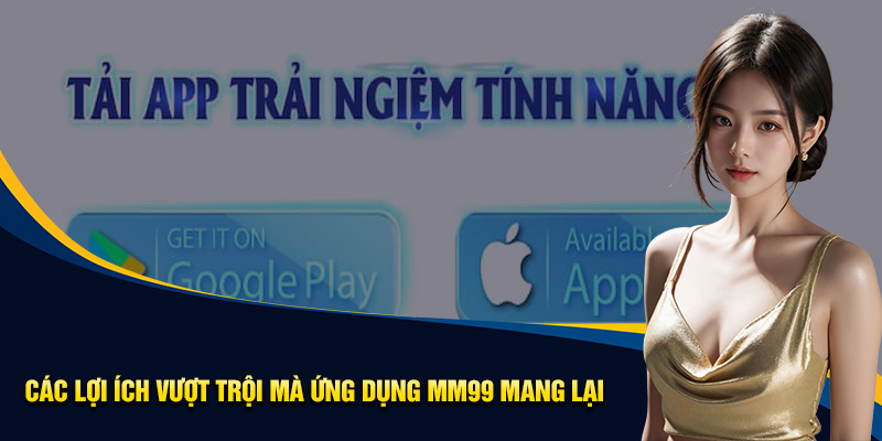 lý do nên tải app mm99 lý do nên tải app mm99